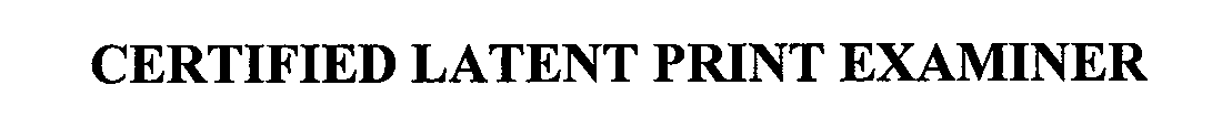 Trademark Logo CERTIFIED LATENT PRINT EXAMINER