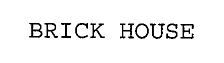 Trademark Logo BRICK HOUSE