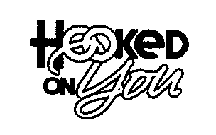 Trademark Logo HOOKED ON YOU