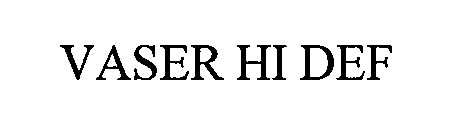 Trademark Logo VASER HI DEF