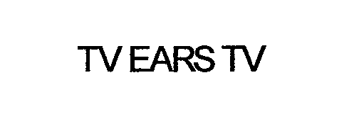 Trademark Logo TV EARS TV