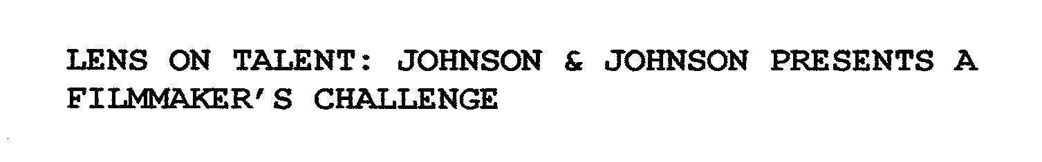  LENS ON TALENT: JOHNSON &amp; JOHNSON PRESENTS A FILMMAKER'S CHALLENGE