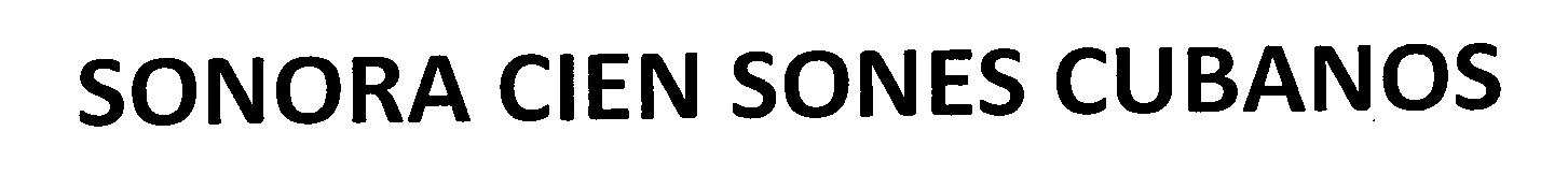 Trademark Logo SONORA CIEN SONES CUBANOS
