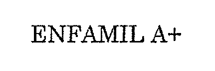 Trademark Logo ENFAMIL A+