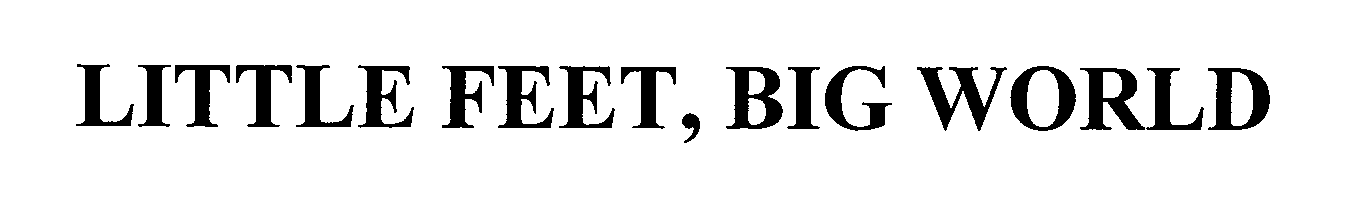 Trademark Logo LITTLE FEET, BIG WORLD