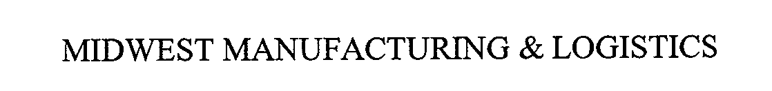  MIDWEST MANUFACTURING &amp; LOGISTICS