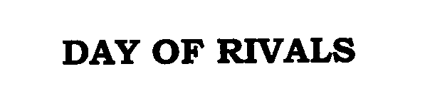 Trademark Logo DAY OF RIVALS