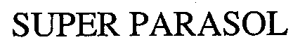 Trademark Logo SUPER PARASOL