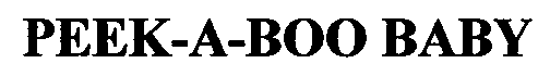 Trademark Logo PEEK-A-BOO BABY