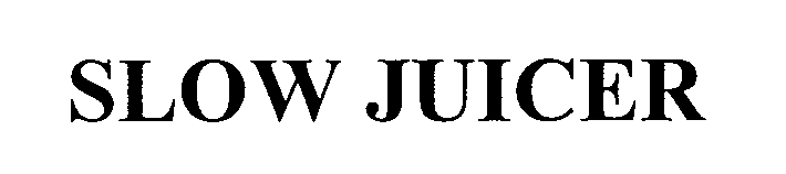 Trademark Logo SLOW JUICER