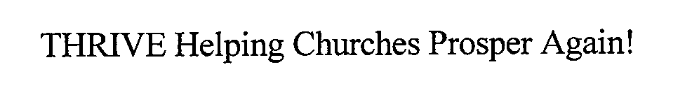  THRIVE HELPING CHURCHES PROSPER AGAIN!