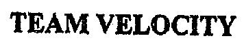 Trademark Logo TEAM VELOCITY