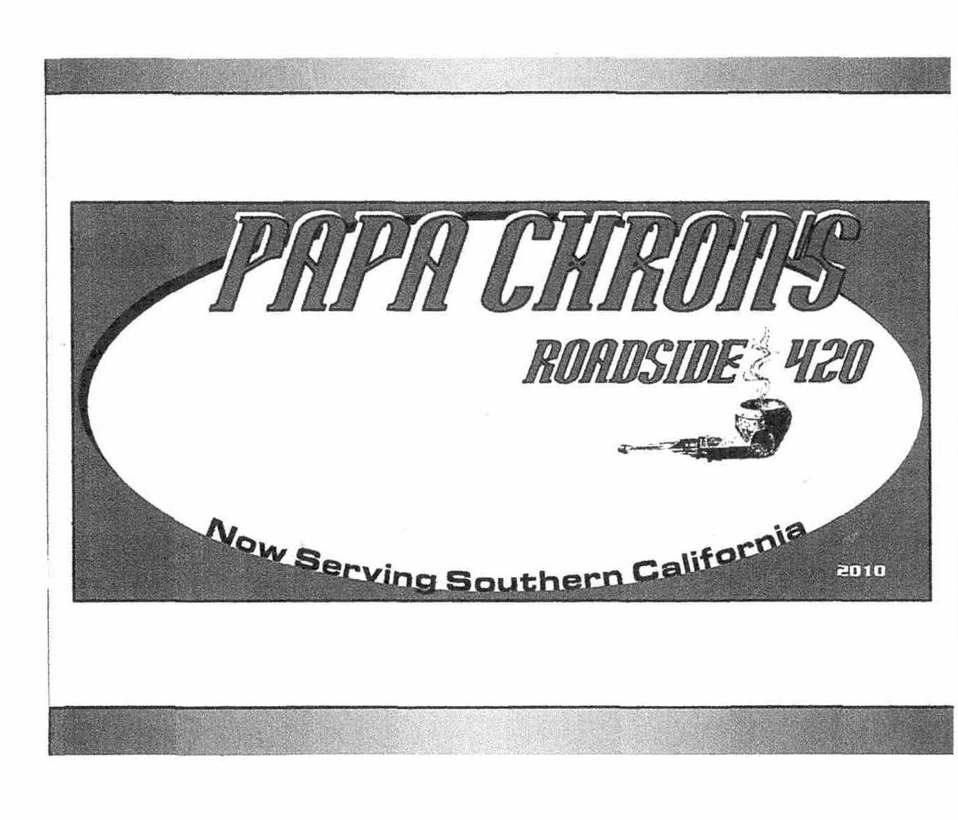  PAPA CHRON'S ROADSIDE 420 NOW SERVING SOUTHERN CALIFORNIA
