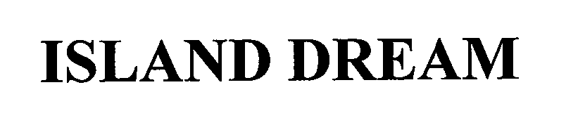 Trademark Logo ISLAND DREAM