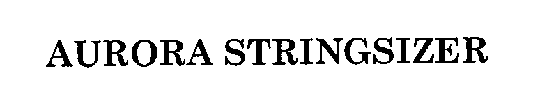 Trademark Logo AURORA STRINGSIZER