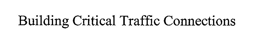  BUILDING CRITICAL TRAFFIC CONNECTIONS