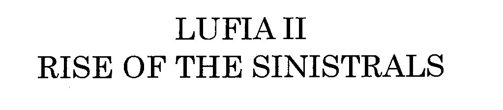 Trademark Logo LUFIA II RISE OF THE SINISTRALS