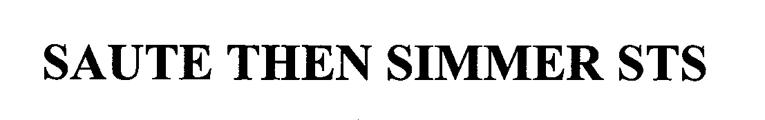 Trademark Logo SAUTE THEN SIMMER STS