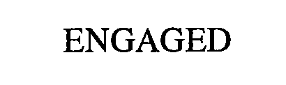 Trademark Logo ENGAGED