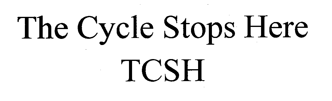  THE CYCLE STOPS HERE TCSH