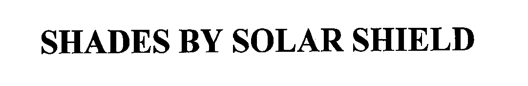 Trademark Logo SHADES BY SOLAR SHIELD
