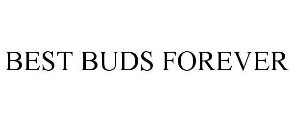 Trademark Logo BEST BUDS FOREVER