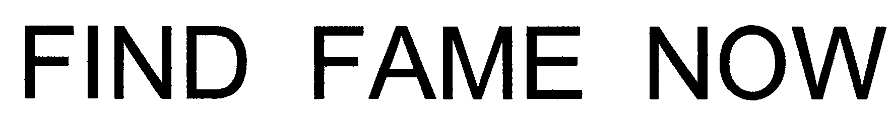 Trademark Logo FIND FAME NOW
