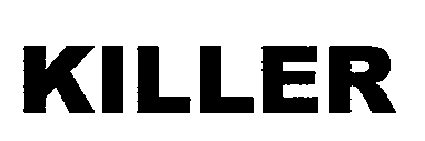 Trademark Logo KILLER