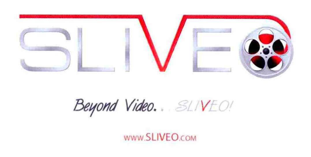  SLIVEO BEYOND VIDEO.. SLIVEO! WWW.SLIVEO.COM