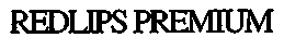 Trademark Logo REDLIPS PREMIUM