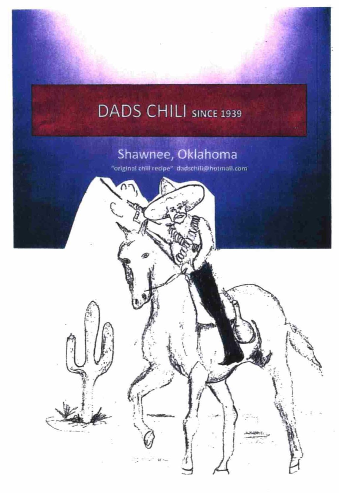  DADS CHILI SINCE 1939 SHAWNEE, OKLAHOMA "ORIGINAL CHILL RECIPE" DADSCHILI@HOTMAIL.COM