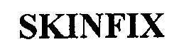 Trademark Logo SKINFIX