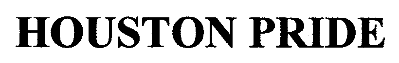 Trademark Logo HOUSTON PRIDE