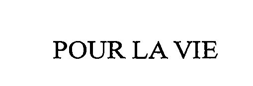 Trademark Logo POUR LA VIE