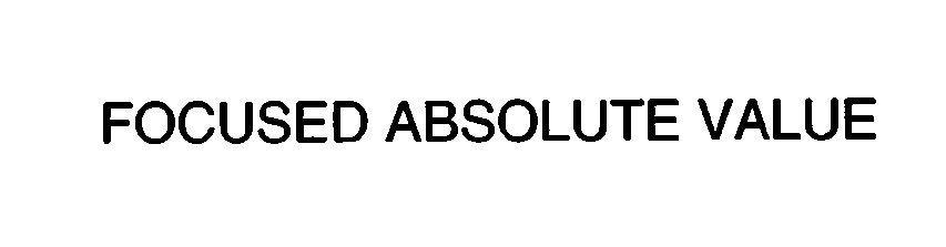 Trademark Logo FOCUSED ABSOLUTE VALUE