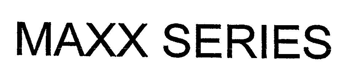 Trademark Logo MAXX SERIES