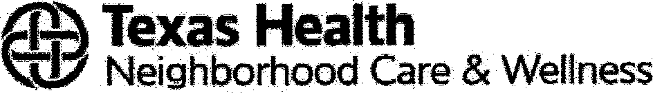  TEXAS HEALTH NEIGHBORHOOD CARE &amp; WELLNESS