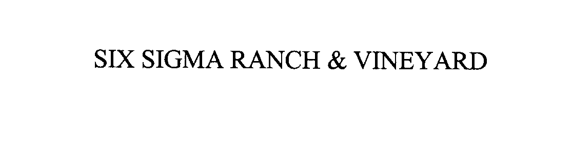 Trademark Logo SIX SIGMA RANCH & VINEYARD