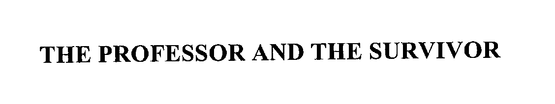 Trademark Logo THE PROFESSOR & THE SURVIVOR