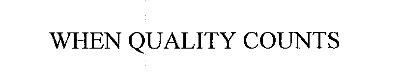 Trademark Logo WHEN QUALITY COUNTS