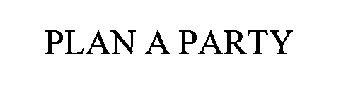 Trademark Logo PLAN A PARTY