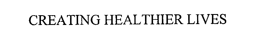 Trademark Logo CREATING HEALTHIER LIVES
