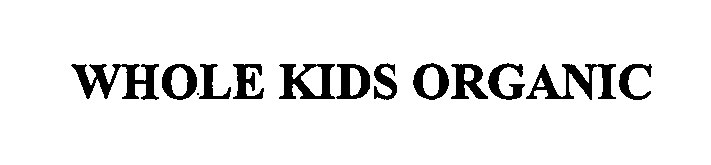 Trademark Logo WHOLE KIDS ORGANIC