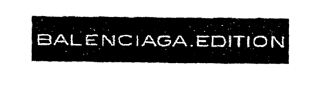 Trademark Logo BALENCIAGA EDITION