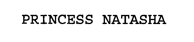 Trademark Logo PRINCESS NATASHA