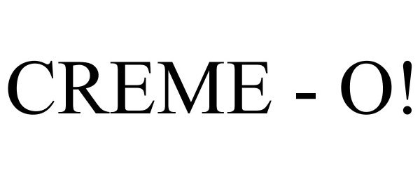 Trademark Logo CREME - O!