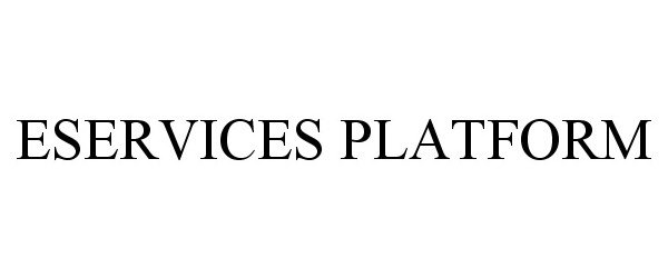 Trademark Logo ESERVICES PLATFORM