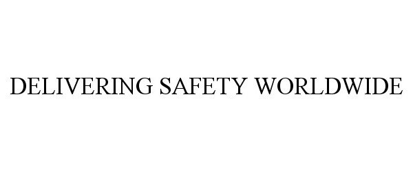  DELIVERING SAFETY WORLDWIDE
