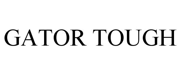 Trademark Logo GATOR TOUGH