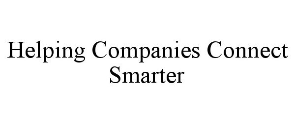  HELPING COMPANIES CONNECT SMARTER
